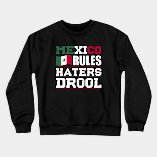 Mexico Rules Haters Drool Nationality T-Shirt Crewneck Sweatshirt